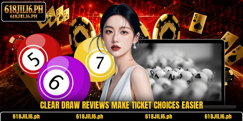 Clear draw reviews make ticket choices easier