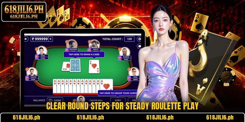 Clear round steps for steady roulette play