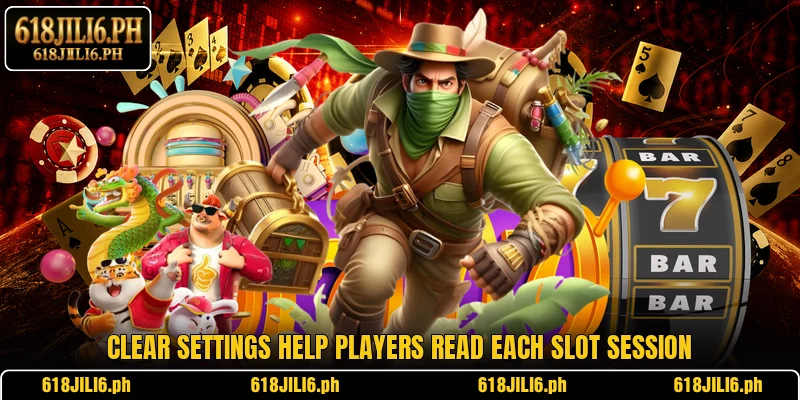 Clear settings help players read each slot session