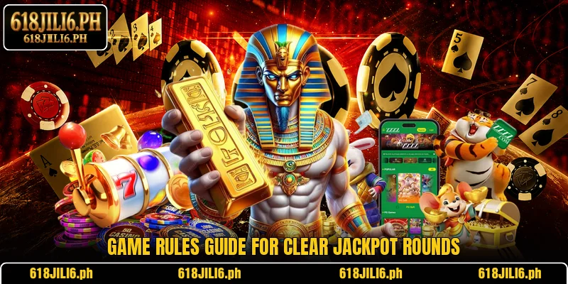 Game rules guide for clear jackpot rounds