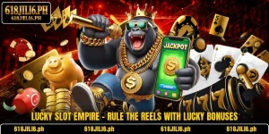 Lucky Slot Empire – Rule The Reels With Lucky Bonuses