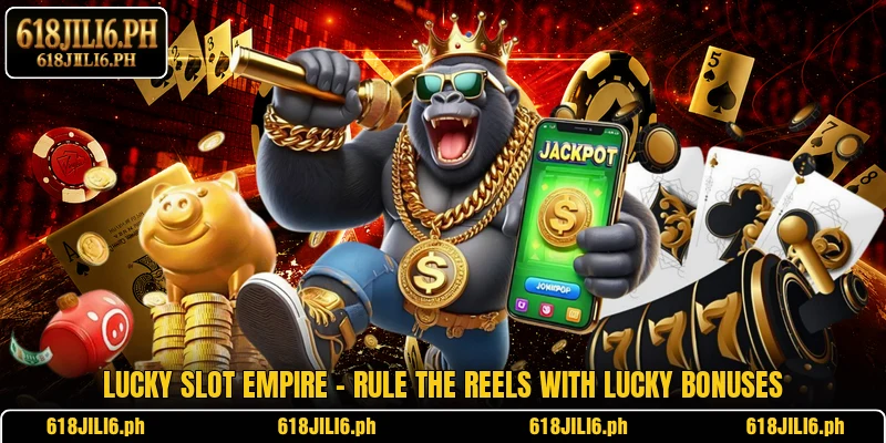 Lucky Slot Empire – Rule The Reels With Lucky Bonuses