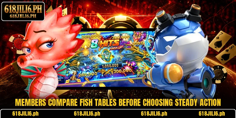 Members compare fish tables before choosing steady action