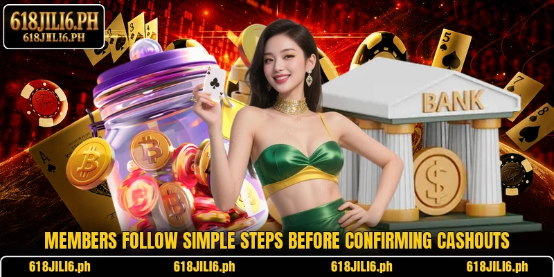 Members follow simple steps before confirming cashouts