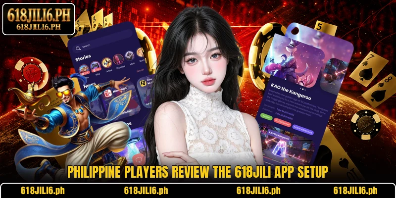 Philippine players review the 618JILI app setup