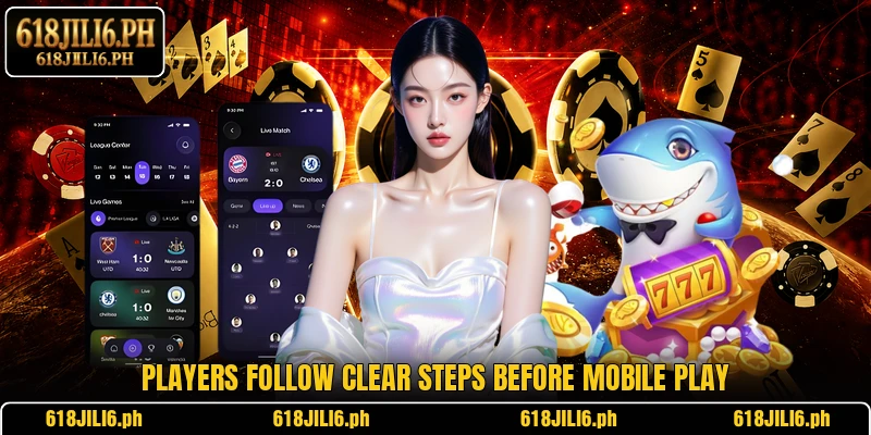 Players follow clear steps before mobile play