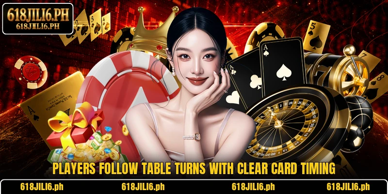 Players follow table turns with clear card timing