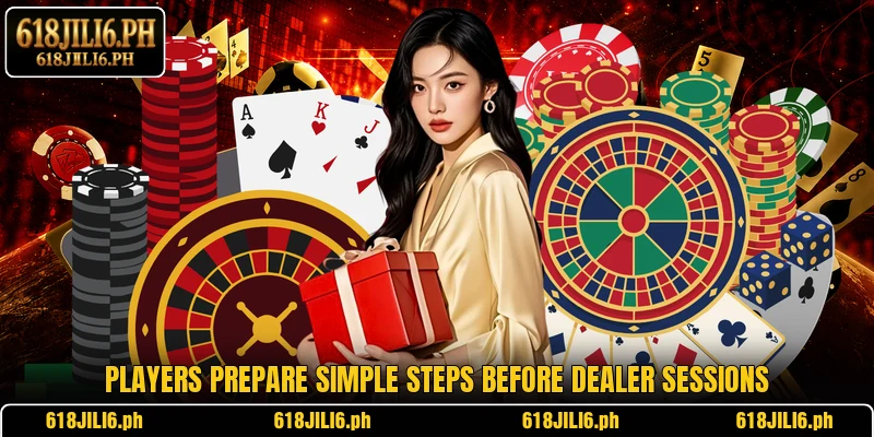 Players prepare simple steps before dealer sessions