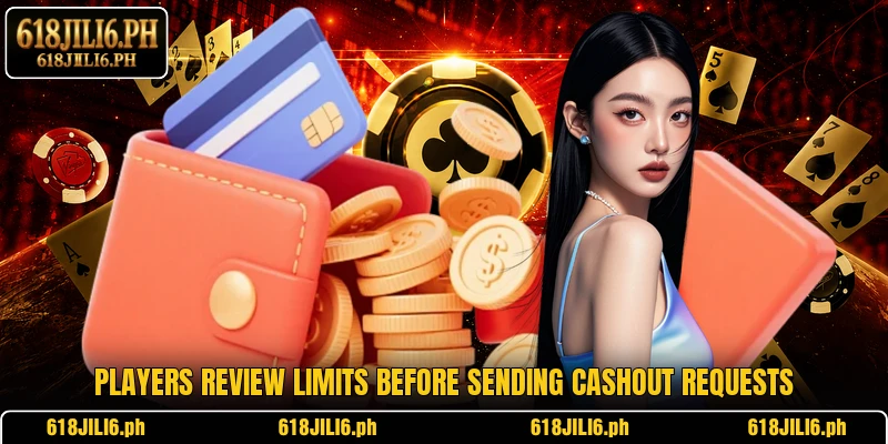 Players review limits before sending cashout requests