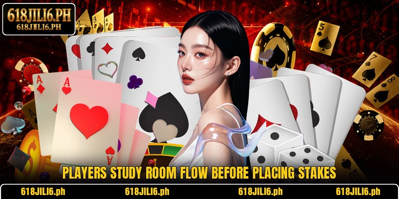 Players study room flow before placing stakes