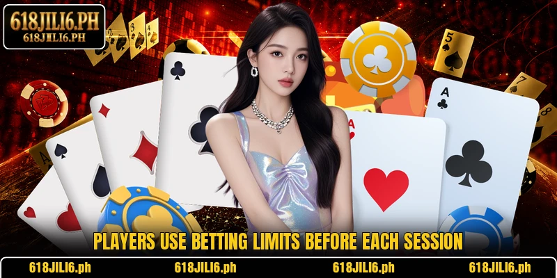 Players use betting limits before each session