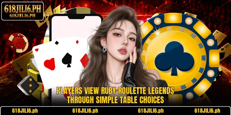 Players view Ruby Roulette Legends through simple table choices