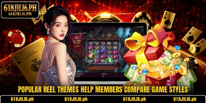 Popular reel themes help members compare game styles Popular reel themes help members compare game styles