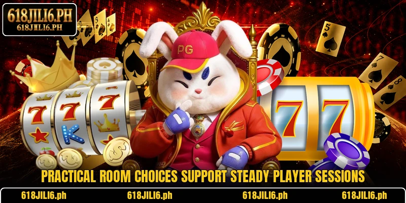 Practical room choices support steady player sessions