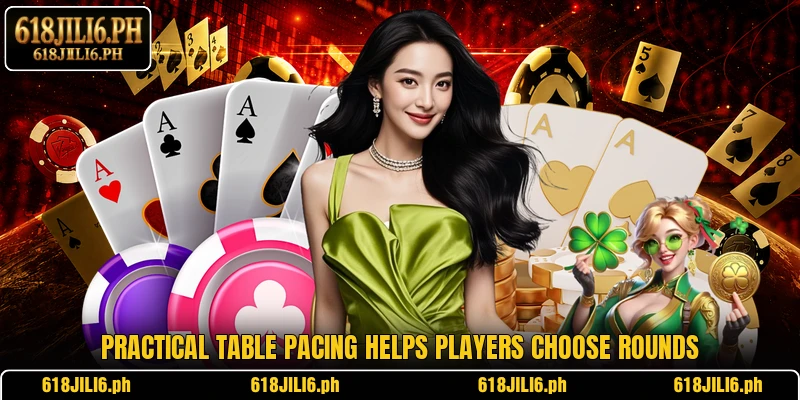 Practical table pacing helps players choose rounds