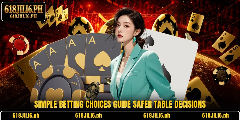 Simple betting choices guide safer table decisions