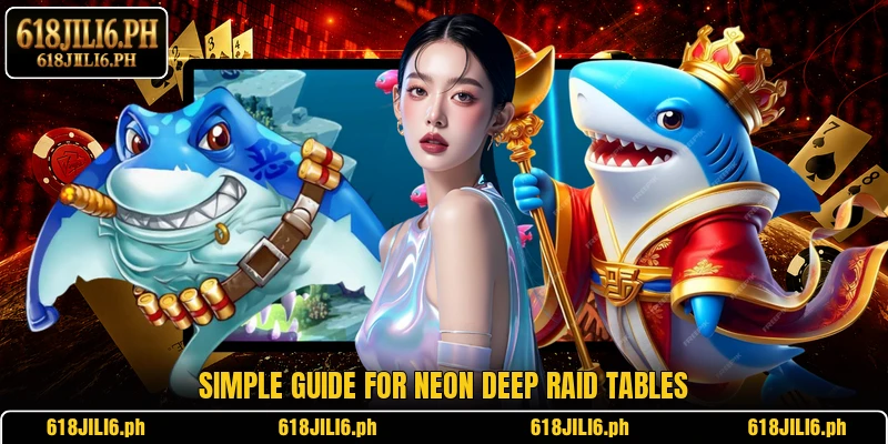 Simple guide for Neon Deep Raid tables