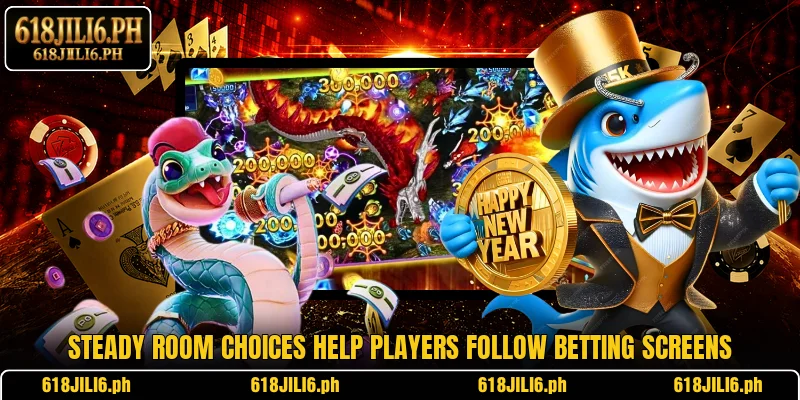 Steady room choices help players follow betting screens
