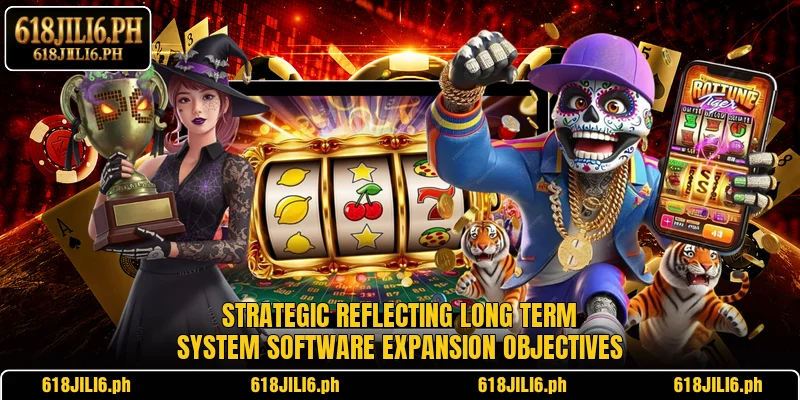 Strategic reflecting long term system software expansion objectives