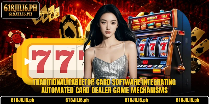 Traditional tabletop card software integrating automated card dealer game mechanisms
